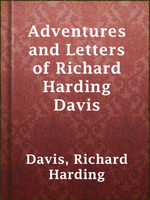 Adventures and Letters of Richard Harding Davis - ebook